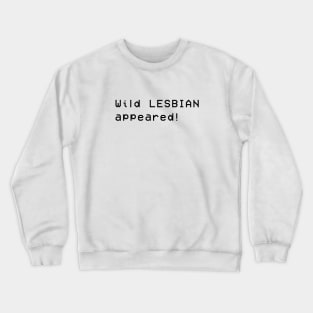 Wild Lesbian Appeared - Lesbian Gaming Crewneck Sweatshirt